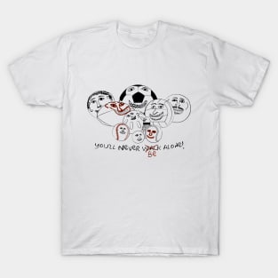 You'll never be alone! T-Shirt